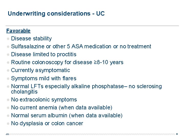 Underwriting considerations - UC Favorable ● Disease stability ● Sulfasalazine or other 5 ASA Underwriting considerations - UC Favorable ● Disease stability ● Sulfasalazine or other 5 ASA