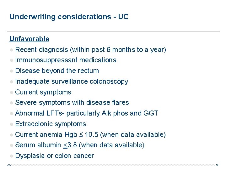 Underwriting considerations - UC Unfavorable ● Recent diagnosis (within past 6 months to a