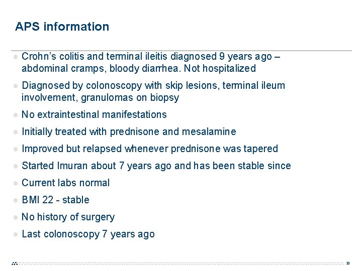 APS information ● Crohn’s colitis and terminal ileitis diagnosed 9 years ago – abdominal