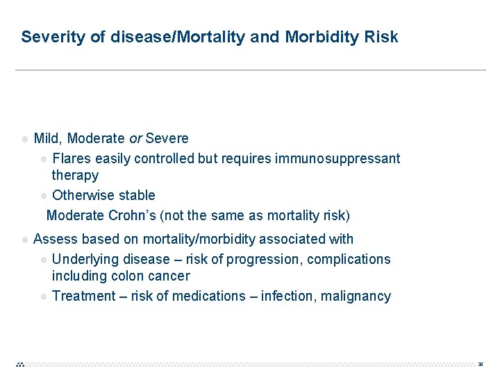 Severity of disease/Mortality and Morbidity Risk ● Mild, Moderate or Severe ● Flares easily Severity of disease/Mortality and Morbidity Risk ● Mild, Moderate or Severe ● Flares easily