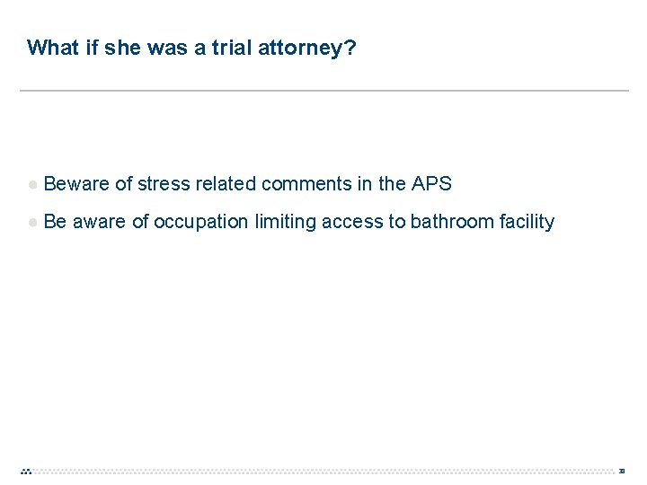 What if she was a trial attorney? ● Beware of stress related comments in What if she was a trial attorney? ● Beware of stress related comments in