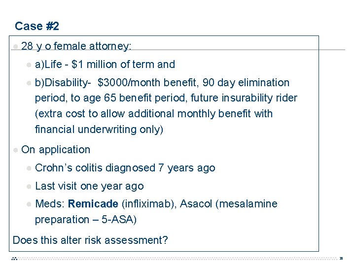 Case #2 ● 28 y o female attorney: ● a)Life - $1 million of