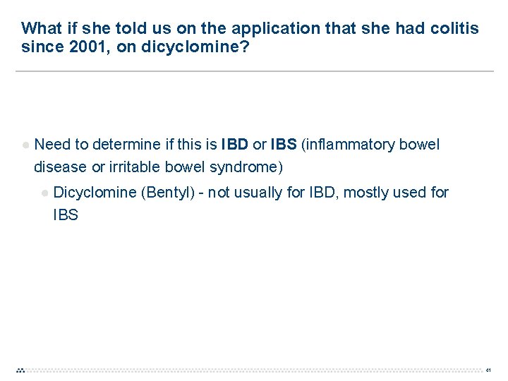 What if she told us on the application that she had colitis since 2001,
