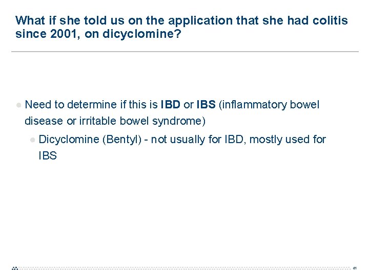 What if she told us on the application that she had colitis since 2001, What if she told us on the application that she had colitis since 2001,
