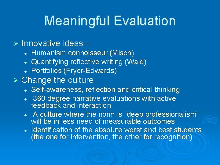 Meaningful Evaluation Ø Innovative ideas – l l l Ø Humanism connoisseur (Misch) Quantifying
