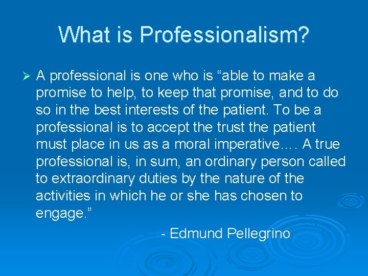 What is Professionalism? Ø A professional is one who is “able to make a