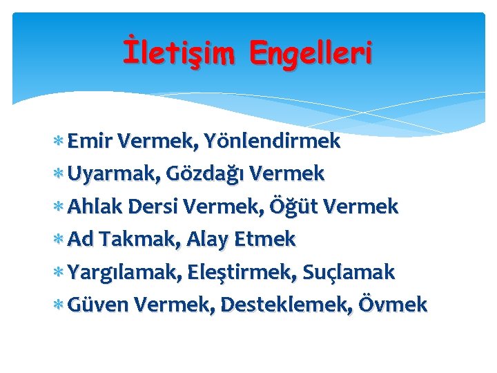 İletişim Engelleri Emir Vermek, Yönlendirmek Uyarmak, Gözdağı Vermek Ahlak Dersi Vermek, Öğüt Vermek Ad