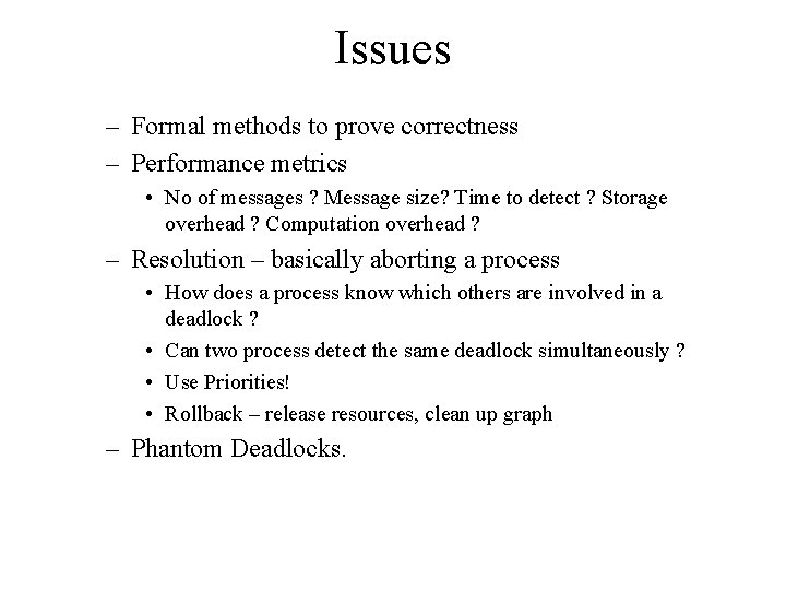 Issues – Formal methods to prove correctness – Performance metrics • No of messages
