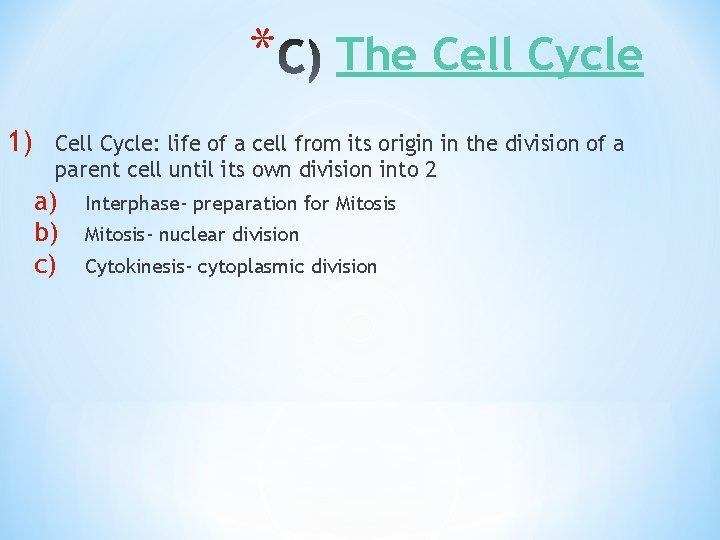 * 1) The Cell Cycle: life of a cell from its origin in the