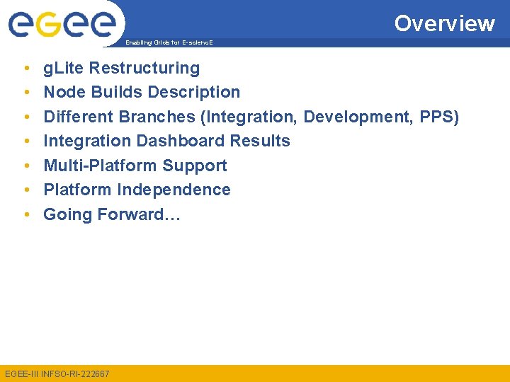 Overview Enabling Grids for E-scienc. E • • g. Lite Restructuring Node Builds Description