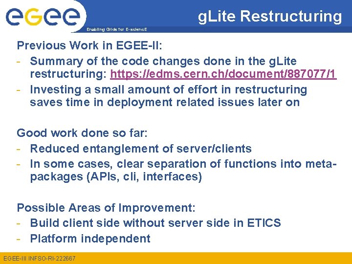 g. Lite Restructuring Enabling Grids for E-scienc. E Previous Work in EGEE-II: - Summary