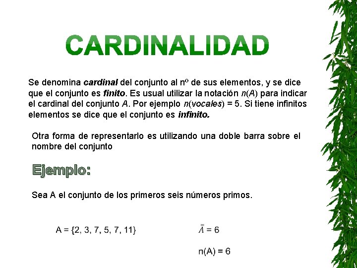 Se denomina cardinal del conjunto al nº de sus elementos, y se dice que