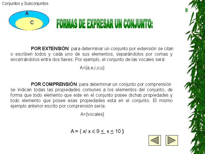 Conjuntos y Subconjuntos 8 A C POR EXTENSIÓN: para determinar un conjunto por extensión