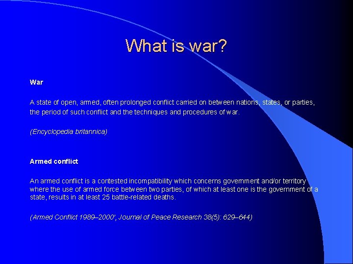 What is war? War A state of open, armed, often prolonged conflict carried on