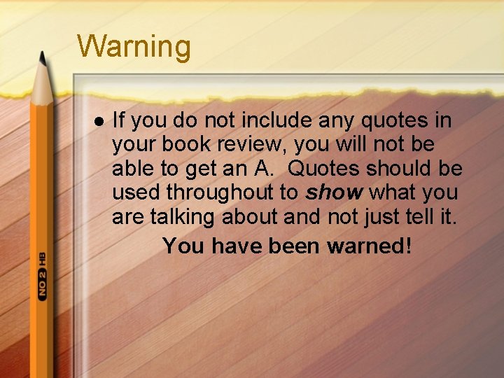 Warning l If you do not include any quotes in your book review, you