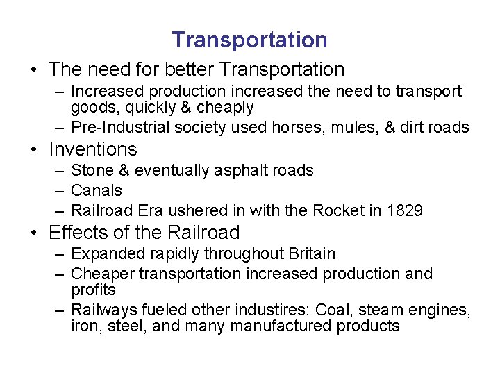 Transportation • The need for better Transportation – Increased production increased the need to