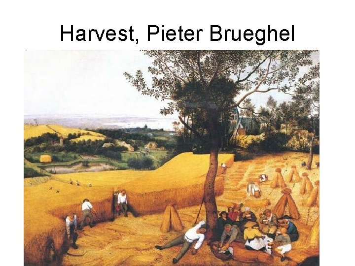 Harvest, Pieter Brueghel 