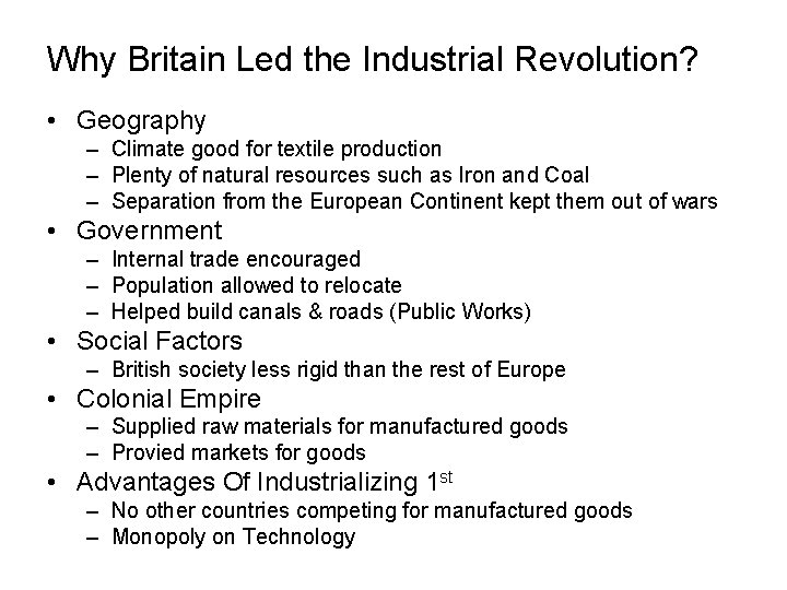 Why Britain Led the Industrial Revolution? • Geography – Climate good for textile production