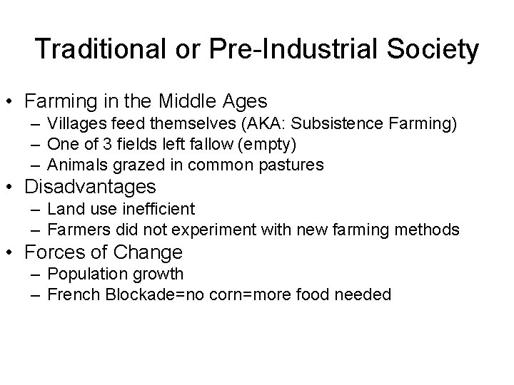 Traditional or Pre-Industrial Society • Farming in the Middle Ages – Villages feed themselves