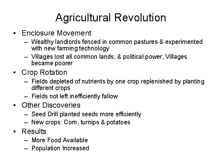 Agricultural Revolution • Enclosure Movement – Wealthy landlords fenced in common pastures & experimented