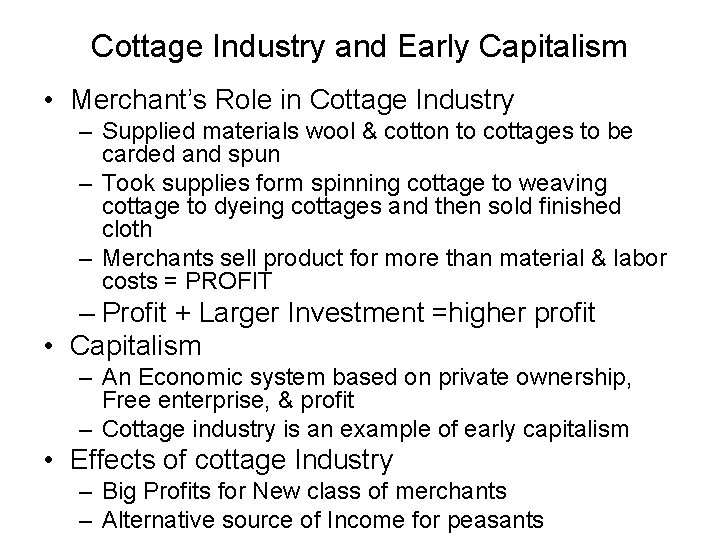 Cottage Industry and Early Capitalism • Merchant’s Role in Cottage Industry – Supplied materials