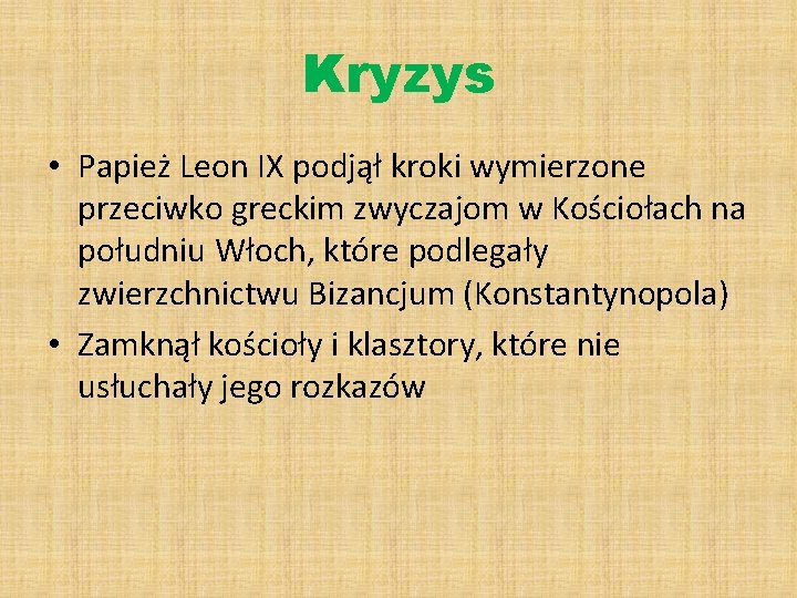 Kryzys • Papież Leon IX podjął kroki wymierzone przeciwko greckim zwyczajom w Kościołach na