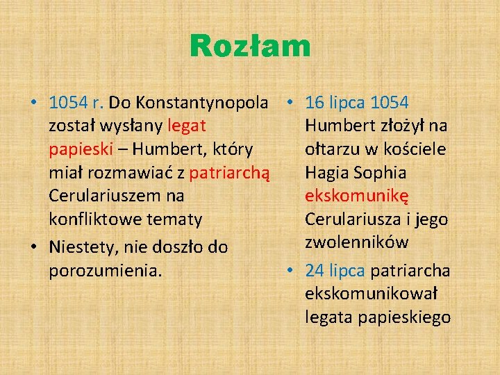 Rozłam • 1054 r. Do Konstantynopola • 16 lipca 1054 został wysłany legat Humbert