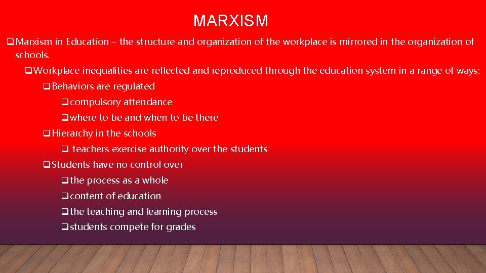 MARXISM q Marxism in Education – the structure and organization of the workplace is