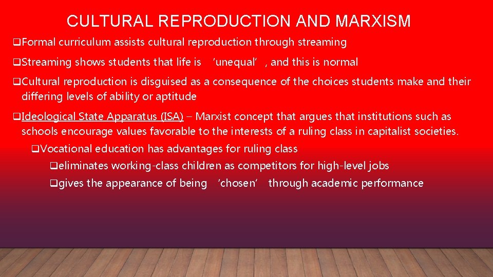 CULTURAL REPRODUCTION AND MARXISM q. Formal curriculum assists cultural reproduction through streaming q. Streaming