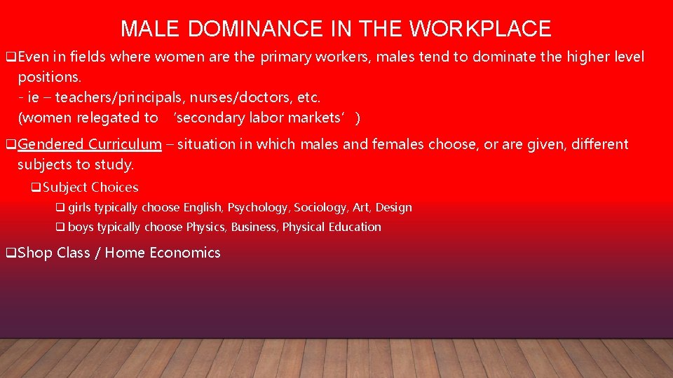 MALE DOMINANCE IN THE WORKPLACE q. Even in fields where women are the primary
