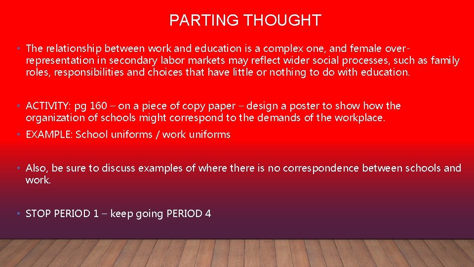 PARTING THOUGHT • The relationship between work and education is a complex one, and