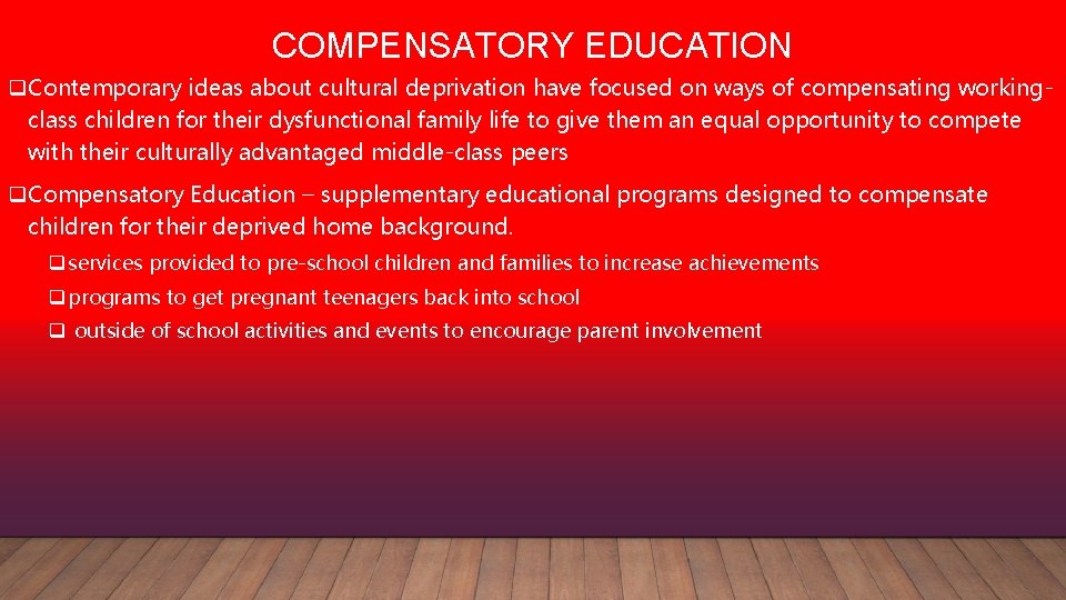 COMPENSATORY EDUCATION q. Contemporary ideas about cultural deprivation have focused on ways of compensating