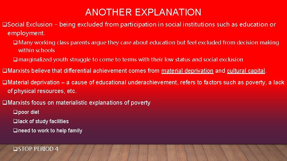 ANOTHER EXPLANATION q. Social Exclusion – being excluded from participation in social institutions such