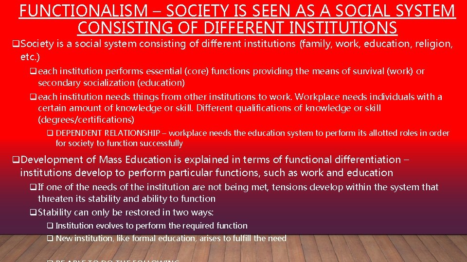 FUNCTIONALISM – SOCIETY IS SEEN AS A SOCIAL SYSTEM CONSISTING OF DIFFERENT INSTITUTIONS q.