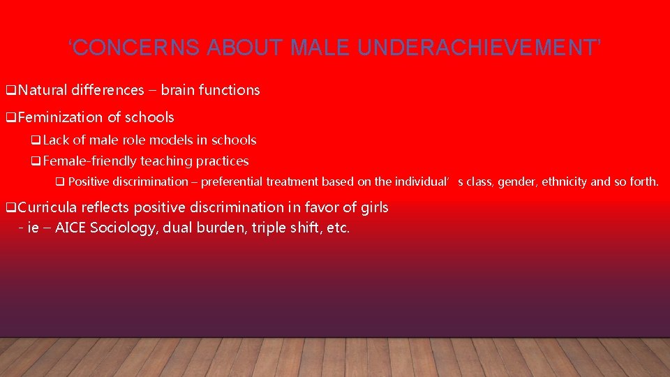 ‘CONCERNS ABOUT MALE UNDERACHIEVEMENT’ q. Natural differences – brain functions q. Feminization of schools
