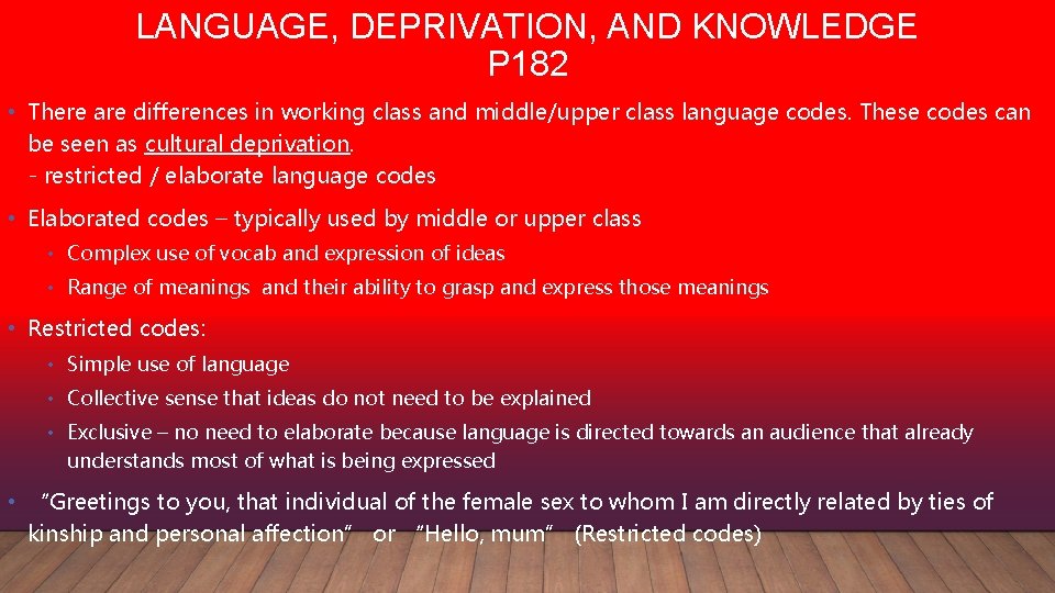 LANGUAGE, DEPRIVATION, AND KNOWLEDGE P 182 • There are differences in working class and