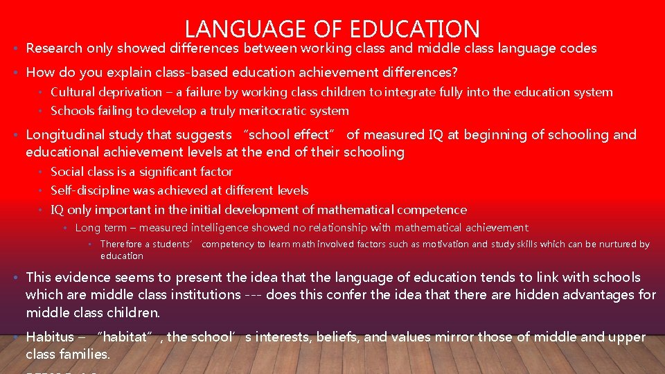 LANGUAGE OF EDUCATION • Research only showed differences between working class and middle class
