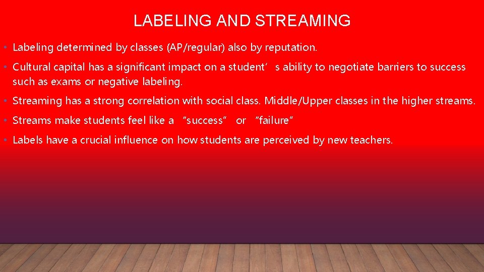 LABELING AND STREAMING • Labeling determined by classes (AP/regular) also by reputation. • Cultural