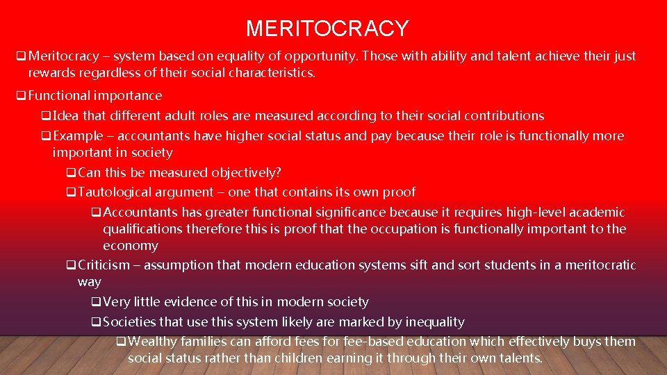 MERITOCRACY q Meritocracy – system based on equality of opportunity. Those with ability and