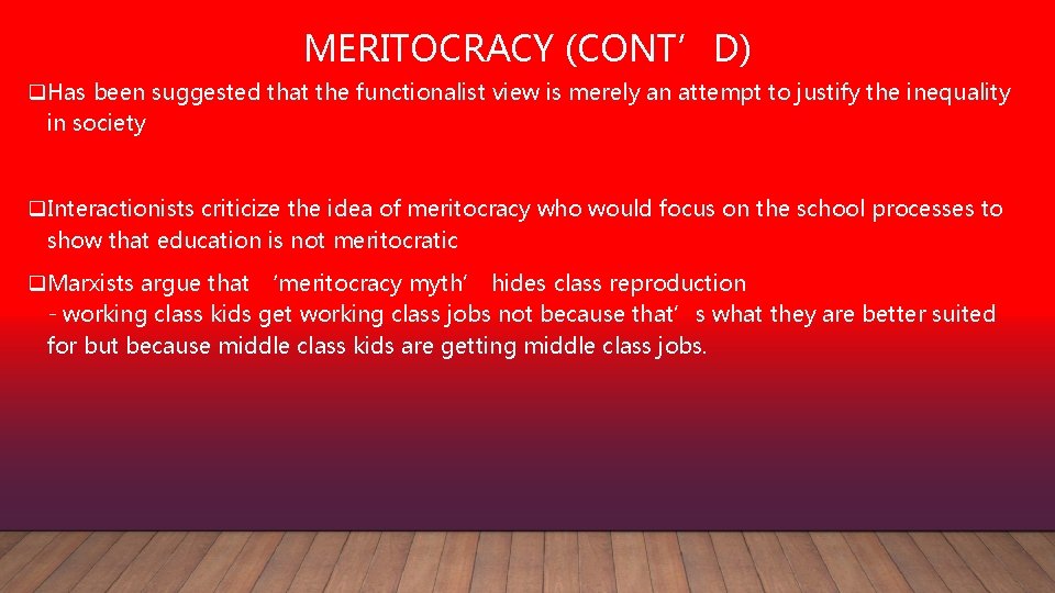 MERITOCRACY (CONT’D) q. Has been suggested that the functionalist view is merely an attempt