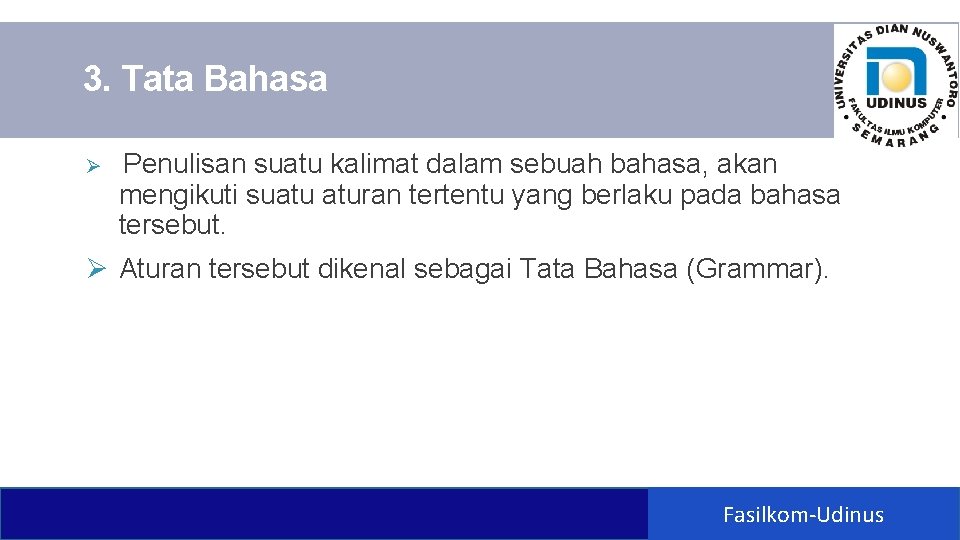 3. Tata Bahasa Ø Penulisan suatu kalimat dalam sebuah bahasa, akan mengikuti suatu aturan