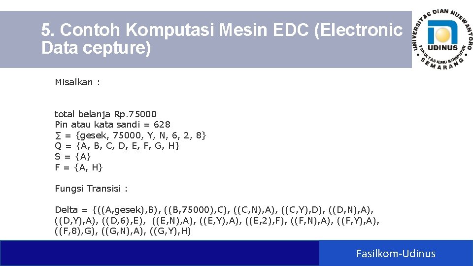 5. Contoh Komputasi Mesin EDC (Electronic Data cepture) Misalkan : total belanja Rp. 75000