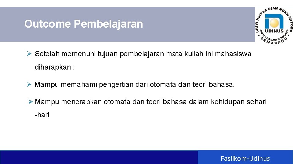 Outcome Pembelajaran Ø Setelah memenuhi tujuan pembelajaran mata kuliah ini mahasiswa diharapkan : Ø