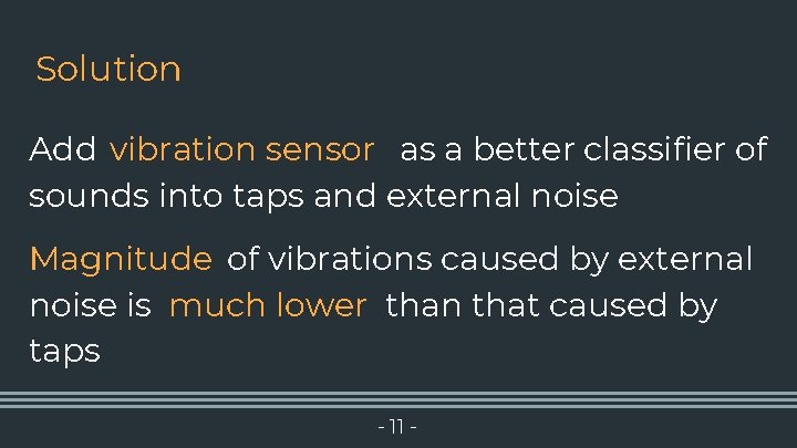 Solution Add vibration sensor as a better classifier of sounds into taps and external