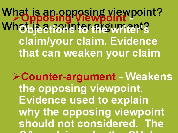 What is an opposing viewpoint? ØOpposing Viewpoint What is a counter-argument? Objections to the