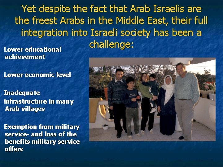 Yet despite the fact that Arab Israelis are the freest Arabs in the Middle