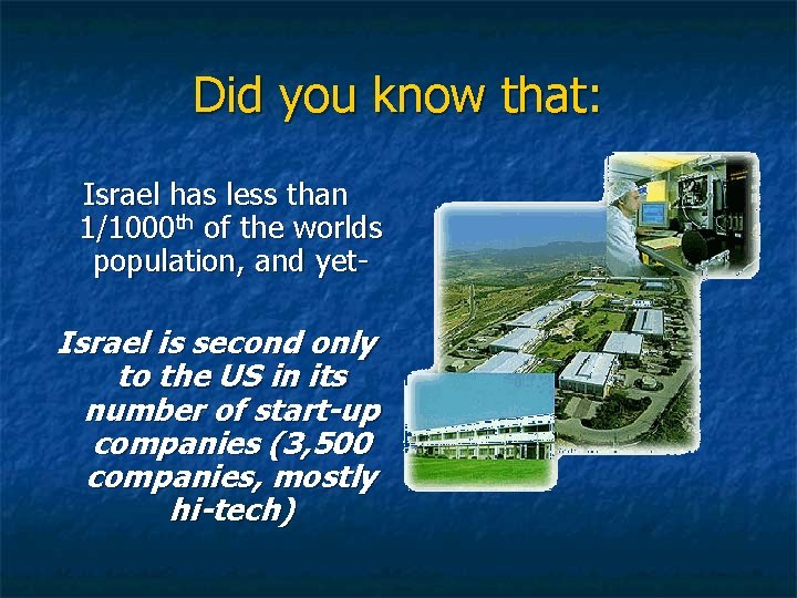 Did you know that: Israel has less than 1/1000 th of the worlds population,