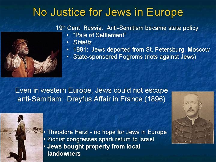 No Justice for Jews in Europe 19 th Cent. Russia: Anti-Semitism became state policy