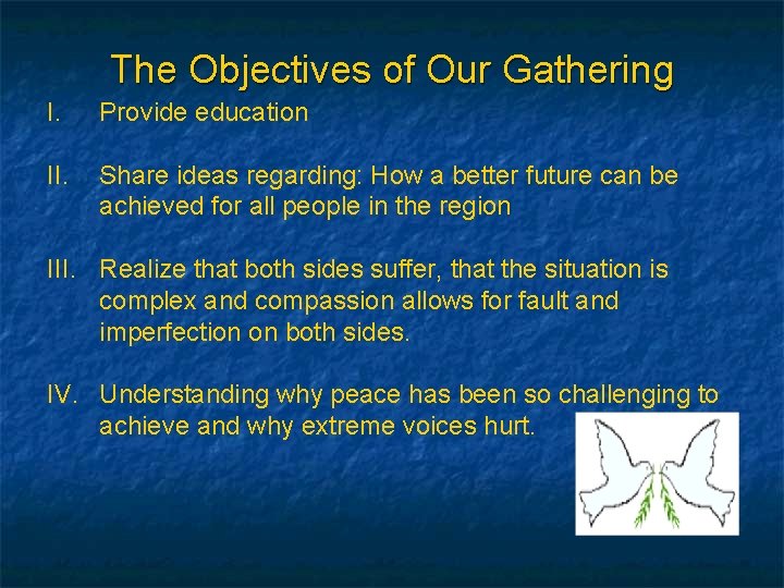 The Objectives of Our Gathering I. Provide education II. Share ideas regarding: How a