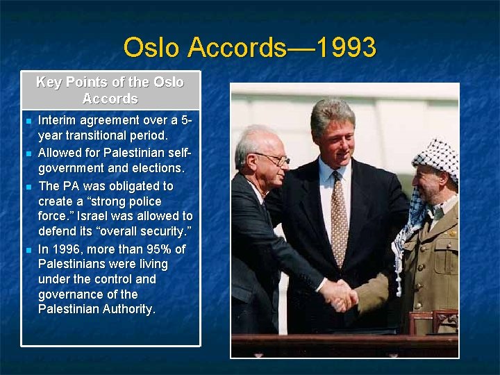 Oslo Accords— 1993 Key Points of the Oslo Accords n n Interim agreement over